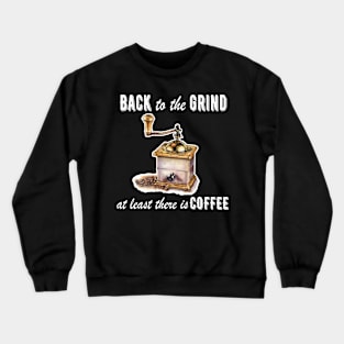 back to the grind Crewneck Sweatshirt